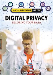 Digital Privacy : Securing Your Data. Digital Citizenship and You cover image