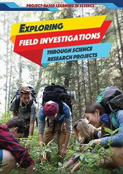 Exploring Field Investigations Through Science Research Projects cover image