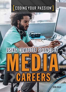 Image de couverture de Using Computer Science in Media Careers