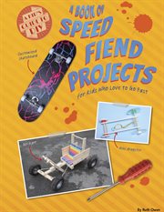 A book of speed fiend projects for kids who love to go fast cover image