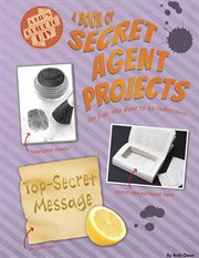 A book of secret agent projects for kids who want to go undercover cover image