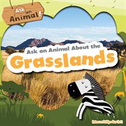 Ask an animal about the grasslands. Ask an animal! cover image