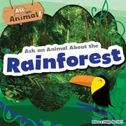 Ask an animal about the rainforest : Ask an animal! cover image