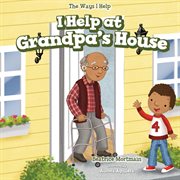 Ayudo en casa de abuelito = : I help at Grandpa's house cover image