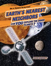 Earth's Nearest Neighbors : Can You Explore the Inner Planets? cover image