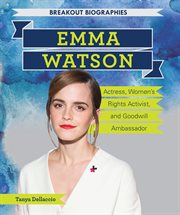 Emma Watson : actress, women's rights activist, and goodwill ambassador cover image
