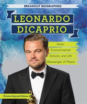 Leonardo DiCaprio : actor, environmental activist, and UN messenger of peace cover image
