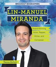 Lin-Manuel Miranda : award-winning actor, rapper, writer, and composer cover image