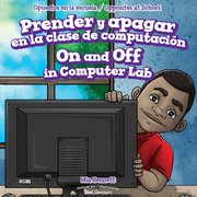 Prender y apagar en la clase de computación = : On and off in computer lab cover image