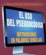 El uso del pseudocódigo: Instrucciones en palabras sencillas (Using Pseudocode: Instructions in P. Ciencia de computación: Conceptos esenciales cover image