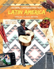 Cultural Contributions From Latin America : Tortillas, Color TV, and More cover image