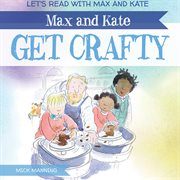 Max and Kate Get Crafty cover image