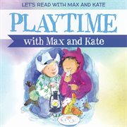 Playtime with Max and Kate cover image