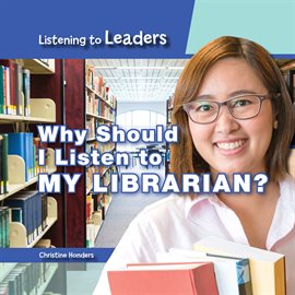 Cover image for Why Should I Listen to My Librarian?