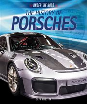 The History of Porsches : Under the Hood cover image