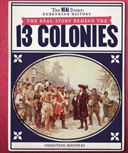 The Real Story Behind the 13 Colonies cover image