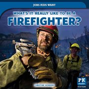 What's it really like to be a firefighter? cover image