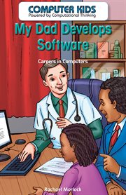 My dad develops software : careers in computers cover image