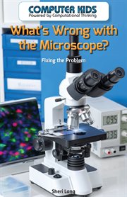 What's wrong with the microscope? : fixing the problem cover image