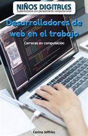 Desarrolladores de web en el trabajo: carreras en computación (web developers at work: careers in co cover image
