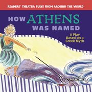 How Athens was named : a play based on a Greek myth cover image