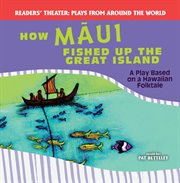 How Maui fished up the great island : a play based on a Hawaiian folktale cover image
