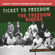 Ticket to Freedom : the Freedom Riders cover image