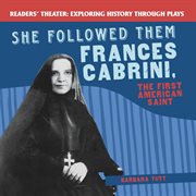 She followed them : Frances Cabrini, the first American saint cover image