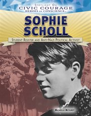 Sophie Scholl : student resister and Anti-Nazi political activist cover image