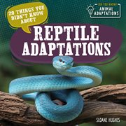 20 things you didn't know about reptile adaptations cover image