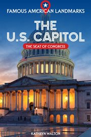 The U.S. Capitol : the seat of Congress cover image