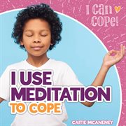 I use meditation to cope cover image