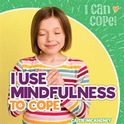 I use mindfulness to cope cover image