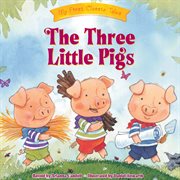 The Three Little Pigs : My First Classic Tales cover image