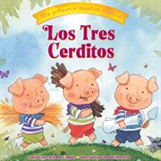 Los Tres Cerditos (The Three Little Pigs) : Mis primeros cuentos clásicos (My First Classic Tales) cover image