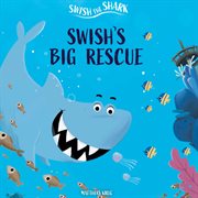 Swish's Big Rescue : Swish the Shark cover image