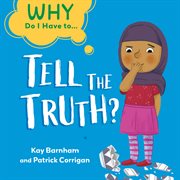 Tell the Truth? : Why Do I Have to… cover image