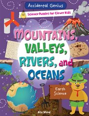 Mountains, Valleys, Rivers, and Oceans : Accidental Genius: Science Puzzles for Clever Kids cover image
