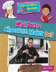 What Does a Chocolate Maker Do? : Little Scientists, Big Questions cover image