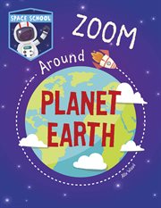 Zoom Around Planet Earth : Space School cover image