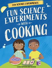 Fun Science Experiments With Cooking : Fun Science Experiments cover image