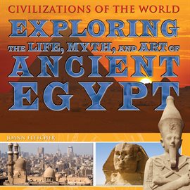 Cover image for Exploring the Life, Myth, and Art of Ancient Egypt