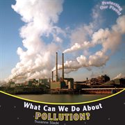 What can we do about pollution? cover image