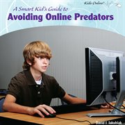 A smart kid's guide to avoiding online predators cover image