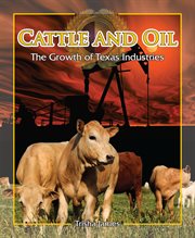 Cattle and oil : the growth of Texas industries cover image