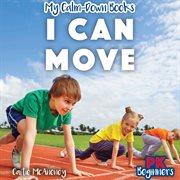 I Can Move : My Calm-Down Books cover image
