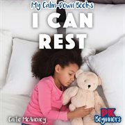 I Can Rest : My Calm-Down Books cover image