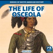 The Life of Osceola : Heroes of Native American History cover image