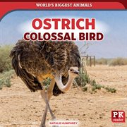 Ostrich : Colossal Bird. World's Biggest Animals cover image