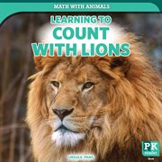 Learning to Count With Lions : Math with Animals cover image